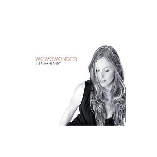 Cover for Lisa Wahlandt · Wowowonder (CD) (2012)