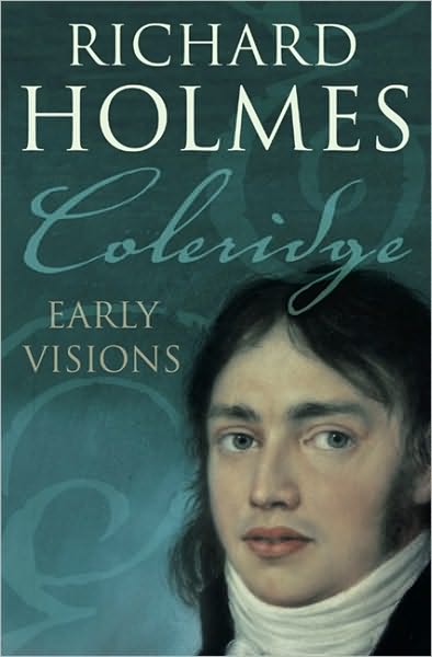 Coleridge: Early Visions - Richard Holmes - Books - HarperCollins Publishers - 9780007204571 - December 5, 2005