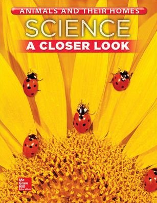 Cover for McGraw-Hill · Science, a Closer Look, Grade 1, Animals and Their Homes Student Edition (Book) (2013)
