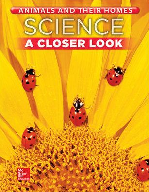 Cover for McGraw-Hill · Science, a Closer Look, Grade 1, Animals and Their Homes Student Edition (Bok) (2013)