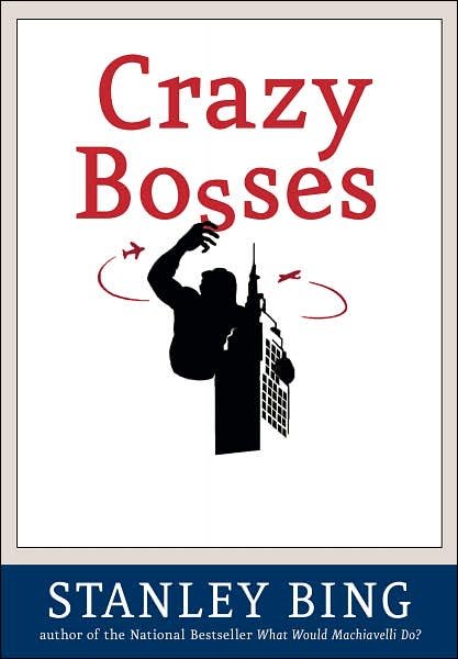 Cover for Stanley Bing · Crazy Bosses: Fully Revised and Updated (Hardcover bog) (2007)