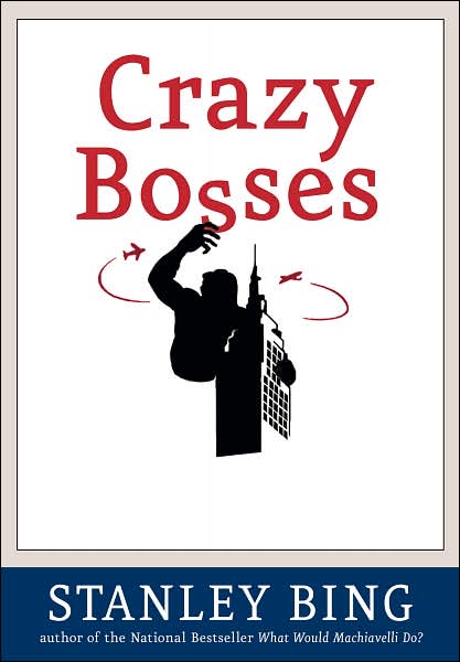 Cover for Stanley Bing · Crazy Bosses: Fully Revised and Updated (Hardcover Book) (2007)