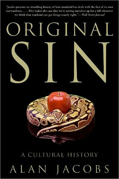 Cover for Alan Jacobs · Original Sin: a Cultural History (Paperback Book) [Reprint edition] (2009)