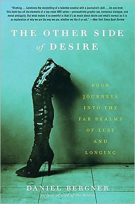 Cover for Daniel Bergner · The Other Side of Desire: Four Journeys into the Far Realms of Lust and Longing (Pocketbok) (2018)