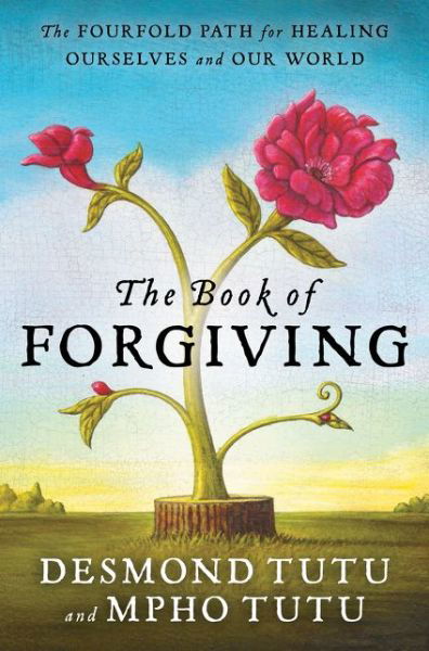 The Book of Forgiving: The Fourfold Path for Healing Ourselves and Our World - Desmond Tutu - Livros - HarperCollins - 9780062203571 - 7 de abril de 2015