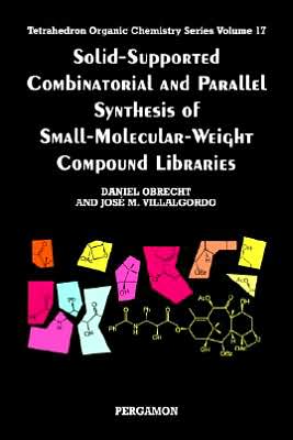 Cover for Daniel Obrecht · Solid-Supported Combinatorial and Parallel Synthesis of Small-Molecular-Weight Compound Libraries - Tetrahedron Organic Chemistry (Paperback Book) (1998)