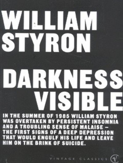 Darkness Visible - William Styron - Bøger - Vintage Publishing - 9780099285571 - 5. april 2001