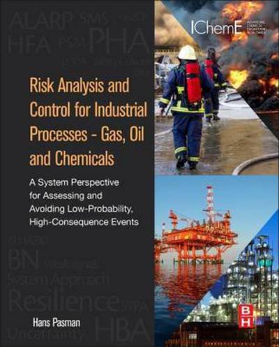 Cover for Pasman, Hans J. (Mary Kay O'Connor Process Safety Center, Texas A&amp;M University, Texas, USA.) · Risk Analysis and Control for Industrial Processes - Gas, Oil and Chemicals: A System Perspective for Assessing and Avoiding Low-Probability, High-Consequence Events (Hardcover bog) (2015)