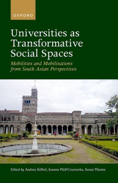 Universities as Transformative Social Spaces: Mobilities and Mobilizations from South Asian Perspectives -  - Books - Oxford University Press - 9780192865571 - August 23, 2022