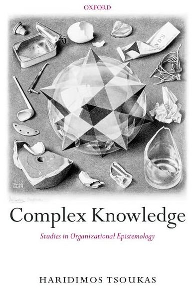 Cover for Tsoukas, Haridimos (George D. Mavros Research Professor of Organization and Management, ALBA, Greece, and Professor of Organization Studies, University of Warwick, UK) · Complex Knowledge: Studies in Organizational Epistemology (Hardcover Book) (2004)