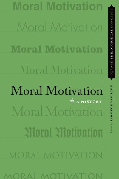 Moral Motivation: A History - Oxford Philosophical Concepts -  - Böcker - Oxford University Press Inc - 9780199316571 - 28 juli 2016