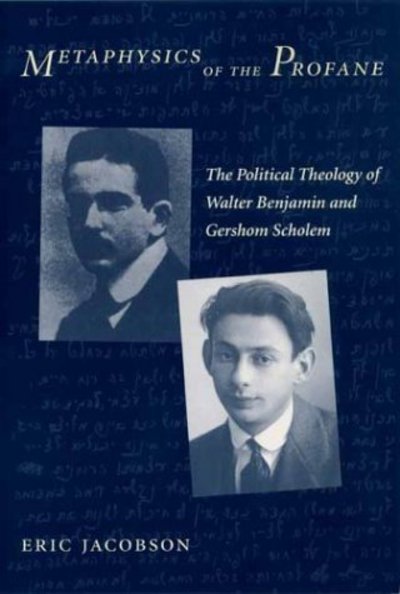 Cover for Eric Jacobson · Metaphysics of the Profane: The Political Theology of Walter Benjamin and Gershom Scholem (Taschenbuch) (2003)