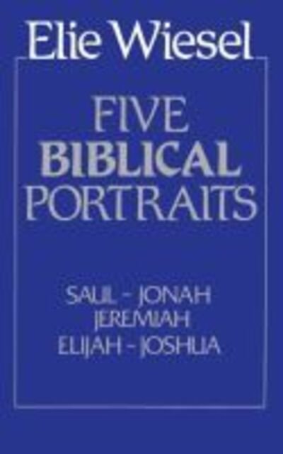 Cover for Elie Wiesel · Five Biblical Portraits (Hardcover Book) (1981)