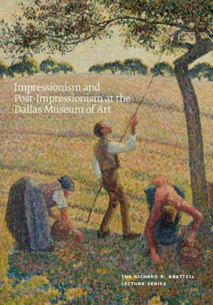 Impressionism and Post-Impressionism at the Dallas Museum of Art: The Richard R. Brettell Lecture Series - Heather MacDonald - Kirjat - Yale University Press - 9780300187571 - tiistai 29. lokakuuta 2013