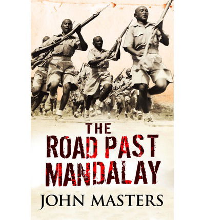 The Road Past Mandalay - W&N Military - John Masters - Böcker - Orion Publishing Co - 9780304361571 - 7 juni 2012