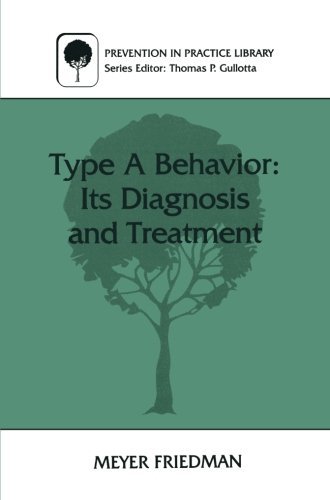 Cover for Meyer Friedman · Type A Behavior: Its Diagnosis and Treatment - Prevention in Practice Library (Paperback Book) [Softcover reprint of the original 1st ed. 1996 edition] (1996)