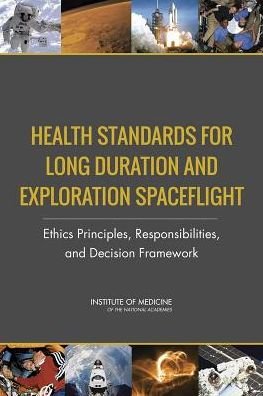 Cover for Institute of Medicine · Health Standards for Long Duration and Exploration Spaceflight: Ethics Principles, Responsibilities, and Decision Framework (Paperback Book) (2014)