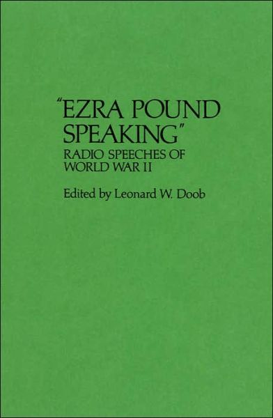 Cover for Ezra Pound · Ezra Pound Speaking: Radio Speeches of World War II - Contributions in American Studies (Inbunden Bok) (1978)