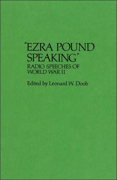 Cover for Ezra Pound · Ezra Pound Speaking: Radio Speeches of World War II - Contributions in American Studies (Hardcover bog) (1978)
