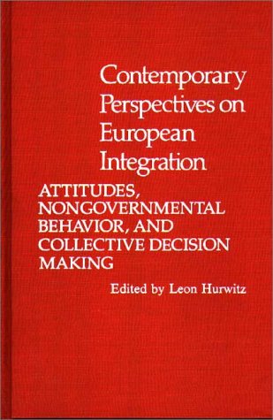 Cover for Leon Hurwitz · Contemporary Perspectives on European Integration: Attitudes, Nongovernmental Behavior, and Collective Decision Making (Hardcover Book) (1980)