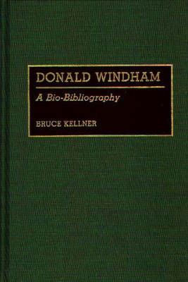 Cover for Bruce Kellner · Donald Windham: A Bio-Bibliography - Bio-Bibliographies in American Literature (Hardcover bog) [Annotated edition] (1991)