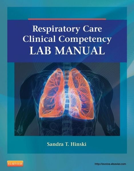 Cover for Hinski, Sandra T, PHD, MS, RRT-NPS (Faculty&lt;br&gt;Respiratory Care Division&lt;br&gt;Gateway Community College&lt;br&gt;Phoenix, Arizona) · Respiratory Care Clinical Competency Lab Manual (Paperback Book) (2014)