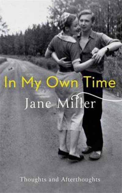 Cover for Jane Miller · In My Own Time: Thoughts and Afterthoughts (Paperback Book) (2017)