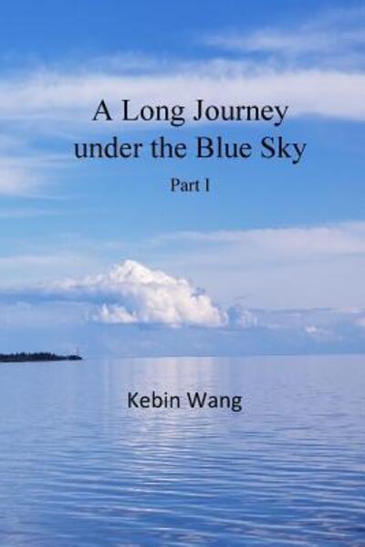 Cover for Kebin Wang · A Long Journey under the Blue Sky, part I (Paperback Book) (2019)