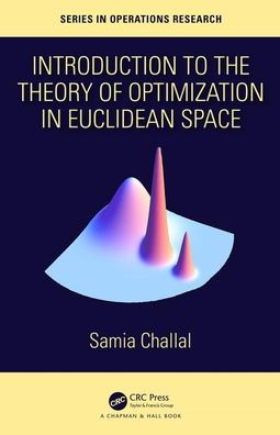 Cover for Samia Challal · Introduction to the Theory of Optimization in Euclidean Space - Chapman &amp; Hall / CRC Series in Operations Research (Hardcover Book) (2019)