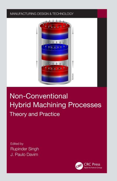 Non-Conventional Hybrid Machining Processes: Theory and Practice - Manufacturing Design and Technology -  - Książki - Taylor & Francis Ltd - 9780367559571 - 7 października 2024