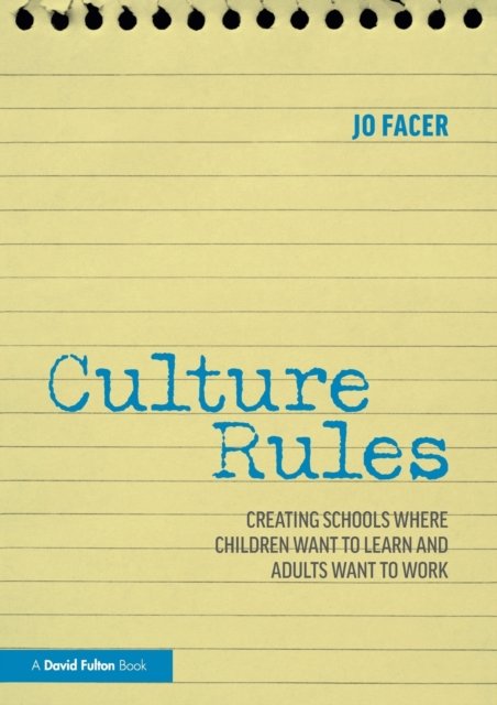 Cover for Facer, Jo (Michaela School, UK) · Culture Rules: Creating Schools Where Children Want to Learn and Adults Want to Work (Pocketbok) (2021)