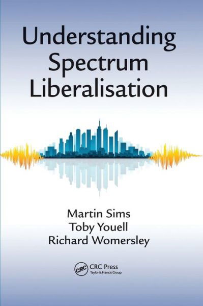 Understanding Spectrum Liberalisation - Martin Sims - Kirjat - Taylor & Francis Ltd - 9780367575571 - tiistai 30. kesäkuuta 2020