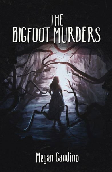 The Bigfoot Murders - Megan Gaudino - Books - Evernight Teen - 9780369500571 - September 19, 2019