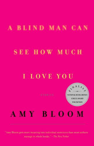 Cover for Amy Bloom · A Blind Man Can See How Much I Love You : Stories (Paperback Book) [First edition] (2001)