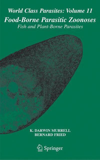 Cover for K Darwin Murrell · Food-Borne Parasitic Zoonoses: Fish and Plant-Borne Parasites - World Class Parasites (Hardcover Book) [2007 edition] (2007)