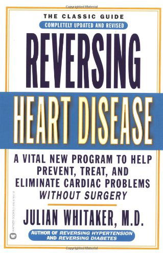 Cover for Julian Whitaker · Reversing Heart Disease: a Vital New Program to Help, Treat, and Eliminate Cardiac Problems Without Surgery (Paperback Book) [Revised edition] (2002)