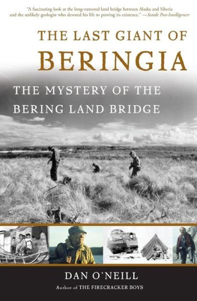 The Last Giant of Beringia: The Mystery of the Bering Land Bridge - Dan O'Neill - Böcker - Basic Books - 9780465051571 - 7 september 2005