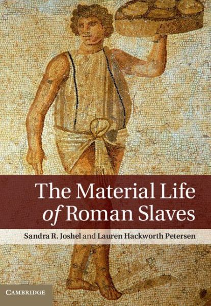 Cover for Joshel, Sandra R. (University of Washington) · The Material Life of Roman Slaves (Paperback Book) (2015)