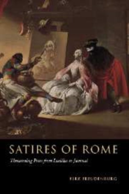 Cover for Freudenburg, Kirk (University of Illinois, Urbana-Champaign) · Satires of Rome: Threatening Poses from Lucilius to Juvenal (Hardcover Book) (2001)