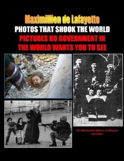 Cover for Maximillien De Lafayette · PHOTOS THAT SHOOK the WORLD. Pictures no government in the world wants you to See (Buch) (2010)