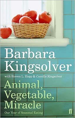 Cover for Barbara Kingsolver · Animal, Vegetable, Miracle: Our Year of Seasonal Eating (Paperback Bog) [Main edition] (2008)