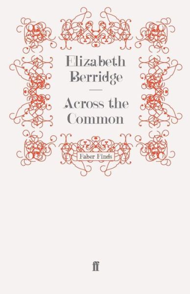 Across the Common - Elizabeth Berridge - Books - Faber & Faber - 9780571246571 - October 22, 2008