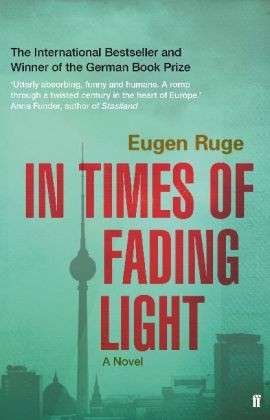 In Times of Fading Light - Eugen Ruge - Bøker - Faber & Faber - 9780571288571 - 4. juli 2013