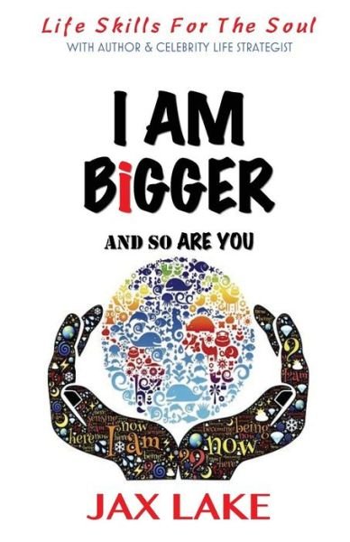 Cover for Jax Lake · I Am Bigger and So are You : Skills for the Soul (Paperback Bog) (2018)