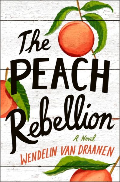 Cover for Wendelin Van Draanen · The Peach Rebellion (Hardcover Book) (2022)