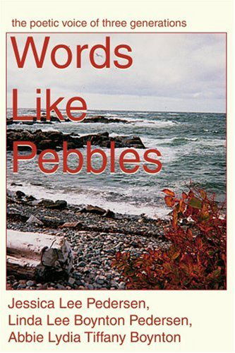 Cover for Abbie Lydia Tiffany Boynton · Words Like Pebbles: the Poetic Voice of Three Generations (Paperback Book) (2001)