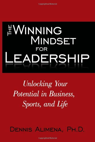 Cover for Dennis Alimena · The Winning Mindset for Leadership: Unlocking Your Potential in Business, Sports, and Life (Paperback Book) (2008)