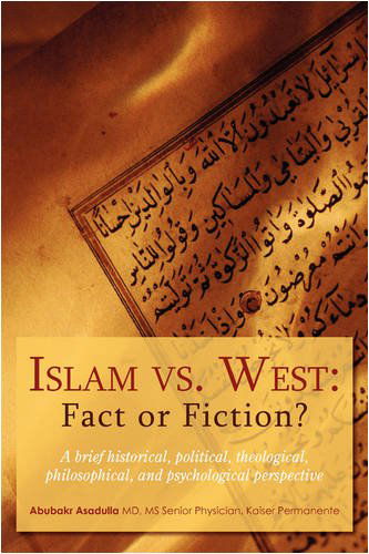 Cover for Abubakr Asadulla · Islam vs. West: Fact or Fiction?: a Brief Historical, Political, Theological, Philosophical, and Psychological Perspective (Innbunden bok) (2009)