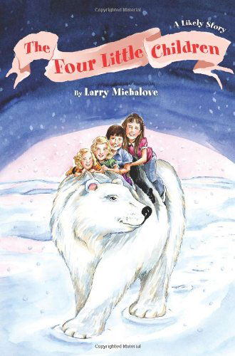 Cover for Larry Michalove · The Four Little Children: a Likely Story (Hardcover Book) (2005)