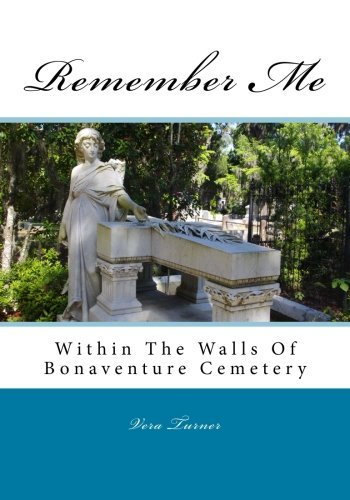 Cover for Ms Vera a Turner · Remember Me: Within the Walls of Bonaventure Cemetery (Volume 1) (Paperback Bog) (2012)